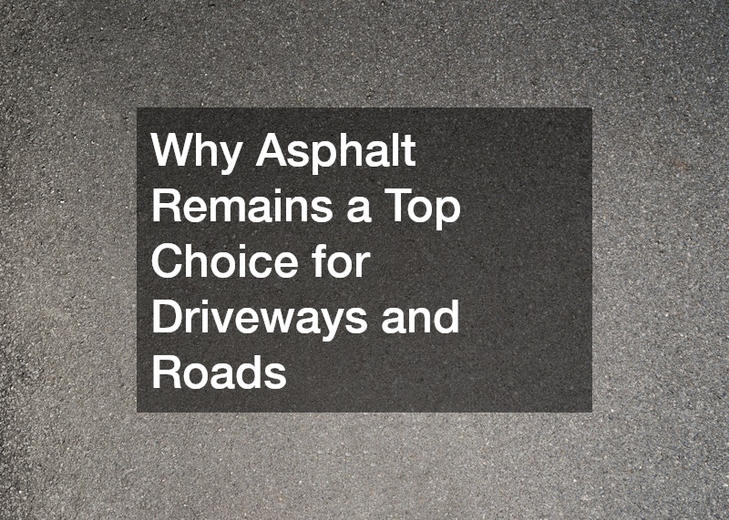 Why Asphalt Remains a Top Choice for Driveways and Roads