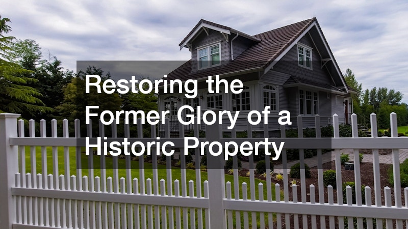 Restoring the Former Glory of a Historic Property