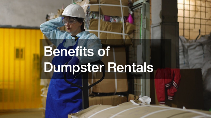 Benefits of Dumpster Rentals