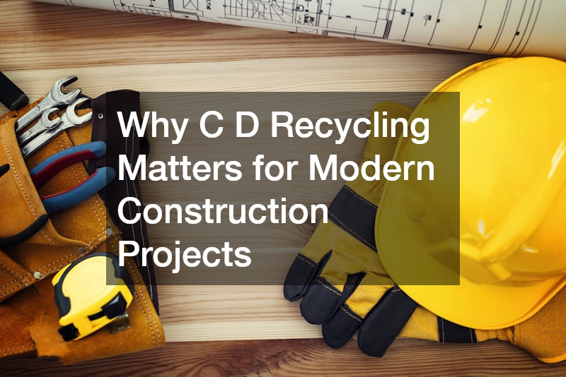 Why C D Recycling Matters for Modern Construction Projects