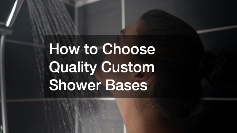 How to Choose Quality Custom Shower Bases